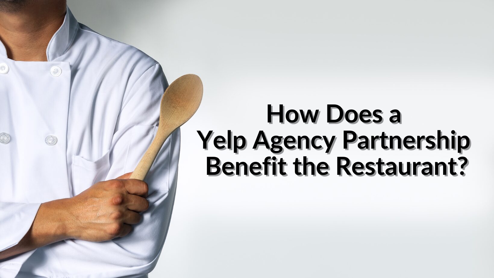 How does a Yelp Agency Partnership Benefit the Restaurant